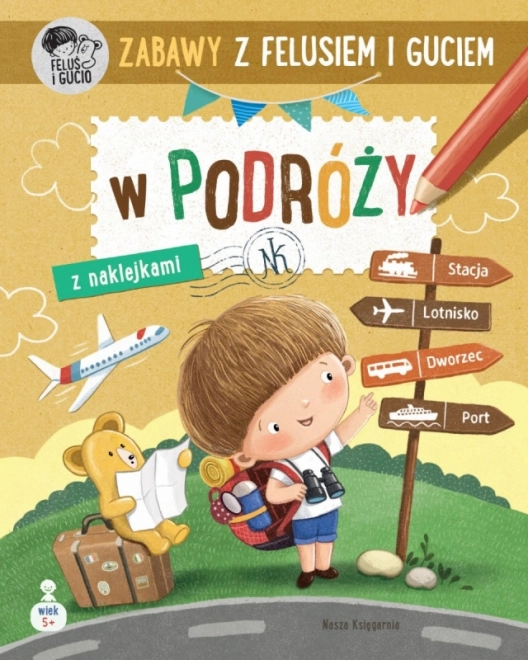 Divertimenti con Feluś e Gućio: In viaggio – quaderno creativo per bambini 5–6 anni