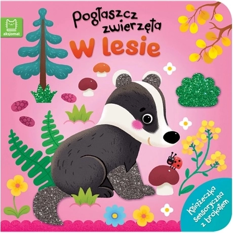 Accarezza gli animali: nel bosco – libro sensoriale con elementi tattili e glitter