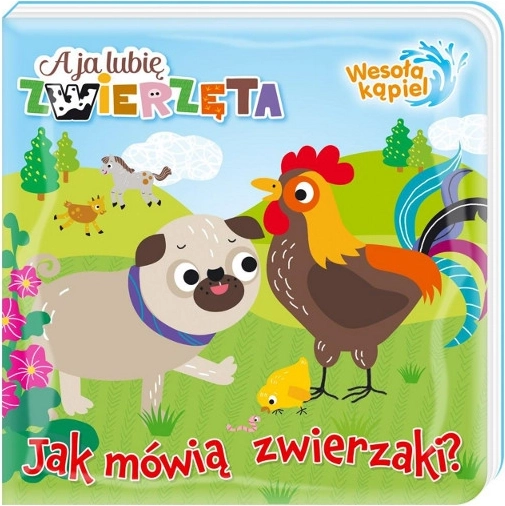 Anch’io amo gli animali: Bagnetto allegro 1 – Come parlano gli animaletti, magico libro da bagno per bambini 0+