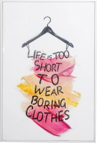 Quadro incorniciato con scritta Life is too short to wear boring clothes 20 × 30 cm